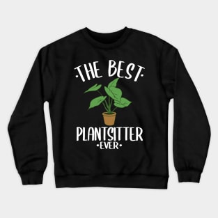 The Best Plantsitter Ever Houseplant Gardening Gift Gardener Crewneck Sweatshirt